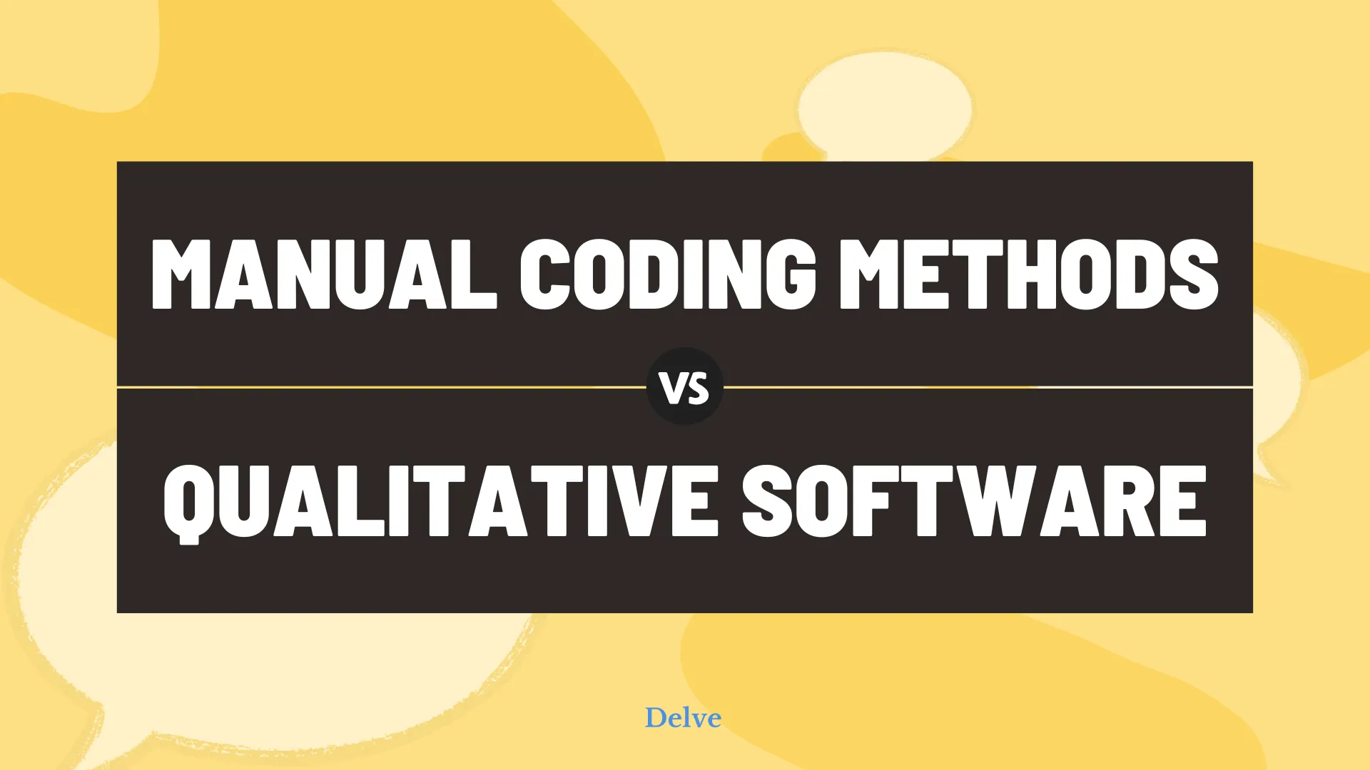 Manual qualitative coding vs. qualitative coding software — Delve