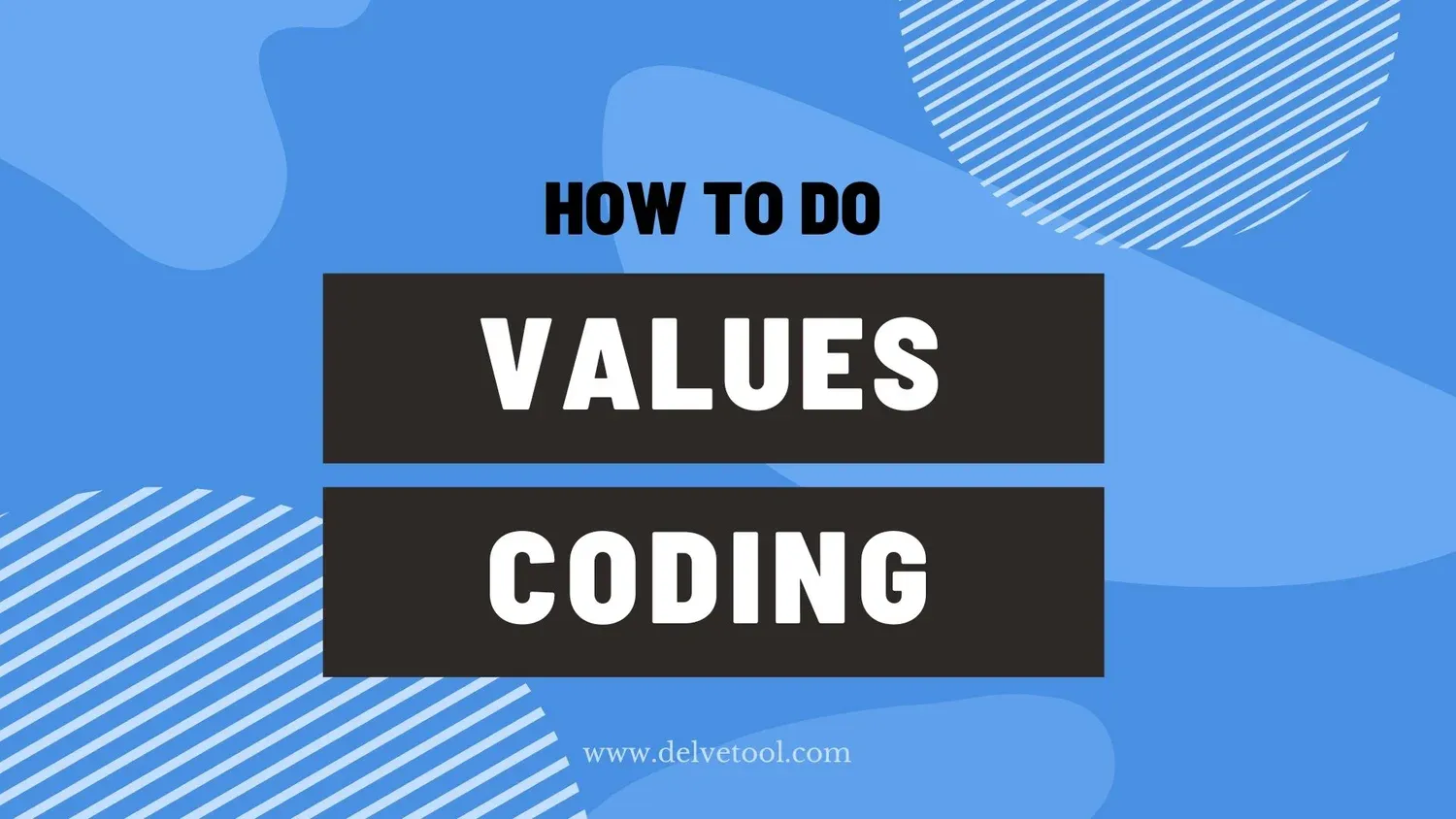 How to do values coding in qualitative research — Delve