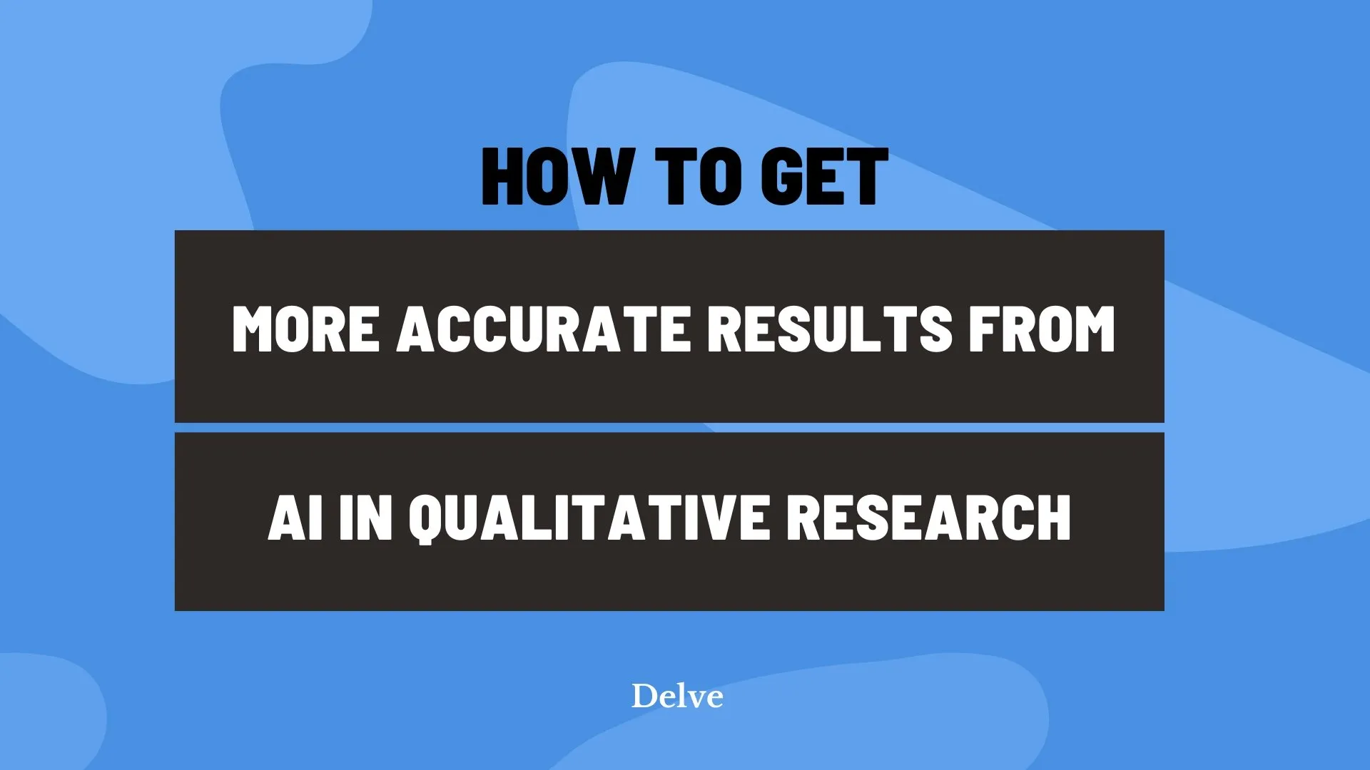How to get more accurate results from AI in qualitative research