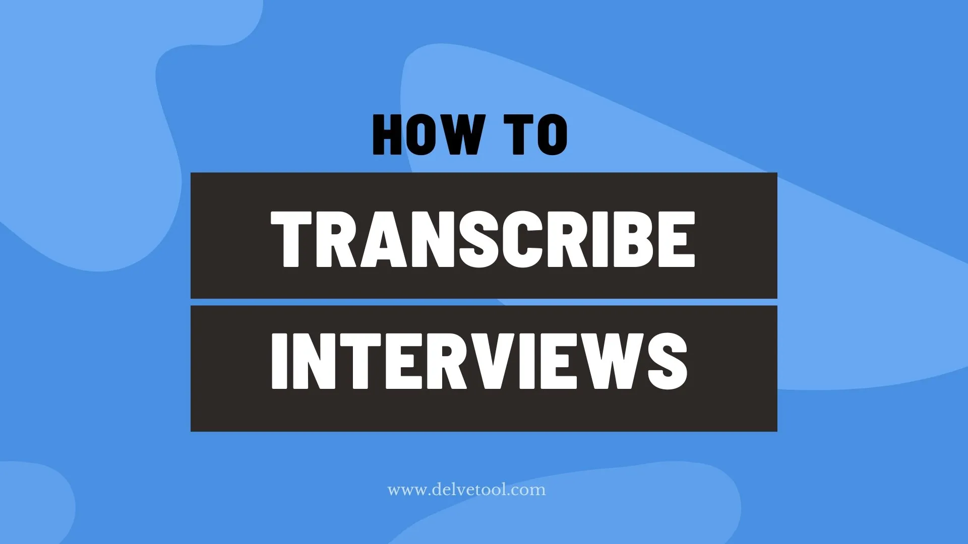 How to transcribe interviews for qualitative analysis