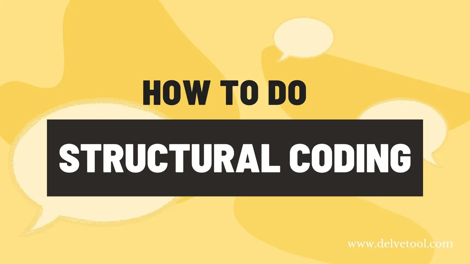 How to do structural coding in qualitative research — Delve