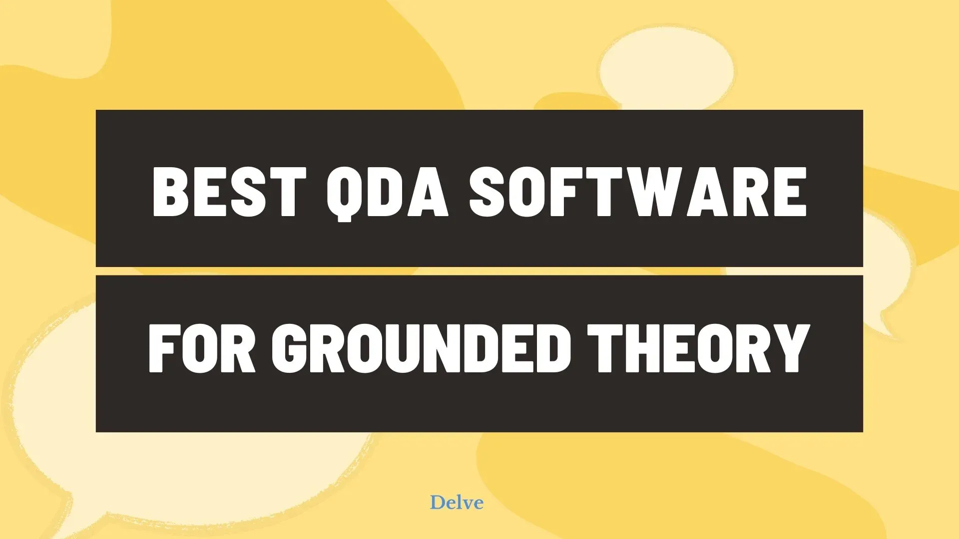 Best software for grounded theory: NVivo, ATLAS.ti, MAXQDA, and Delve compared