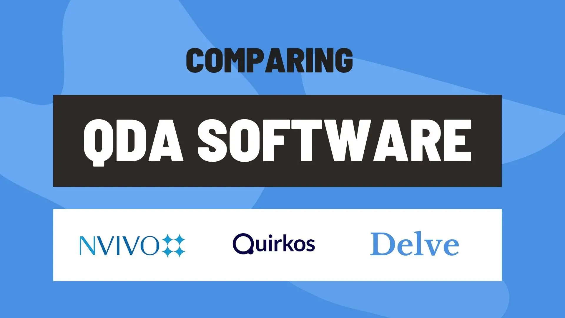 Quirkos, NVivo, and Delve QDA software comparison