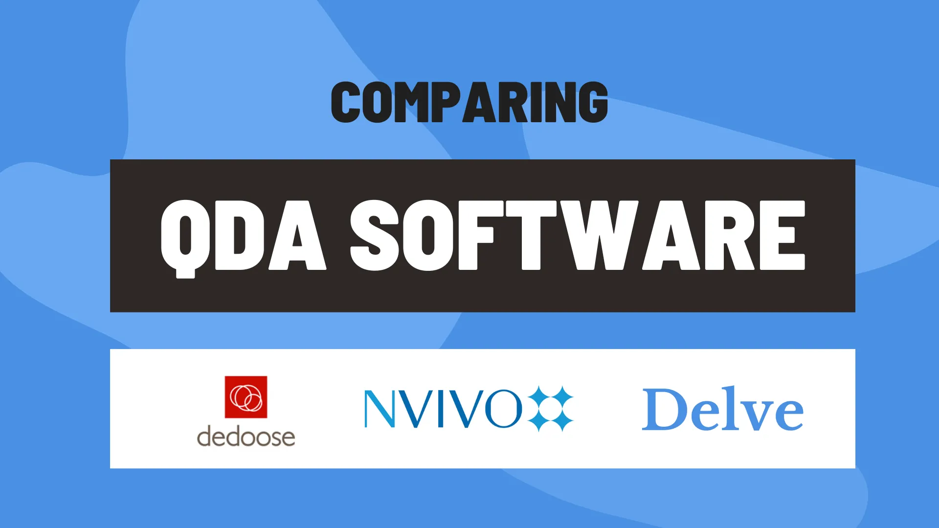 Dedoose vs. NVivo vs. Delve qualitative data analysis software comparison