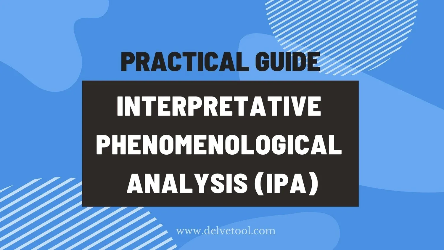 What is Interpretative Phenomenological Analysis (IPA) — Delve