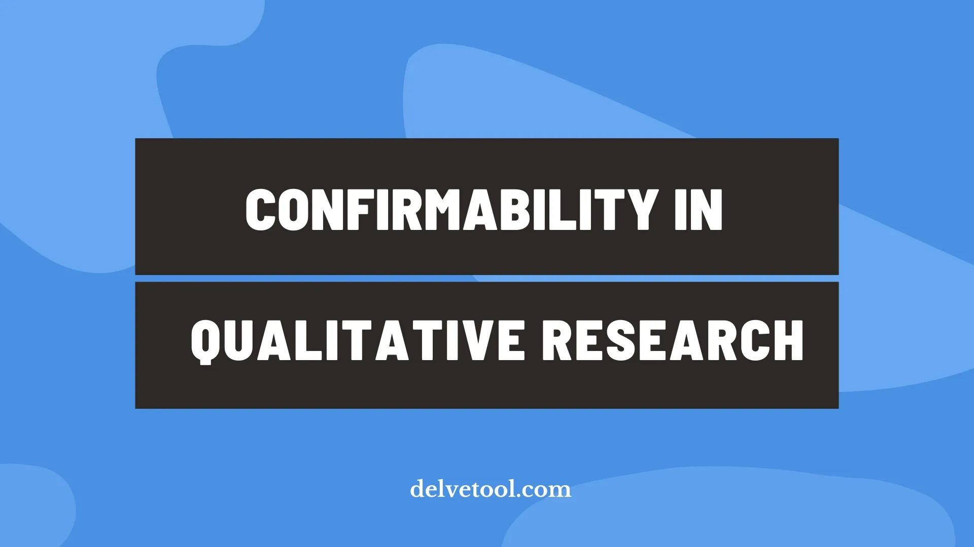 Confirmability in qualitative research: What it means and how to establish it in your research